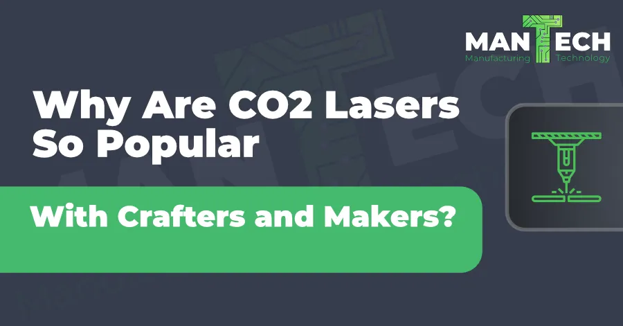 Why are CO2 Laser Cutters so Popular With Crafters and Makers
